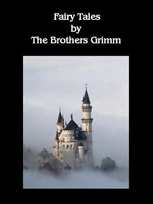 [Brüder Grimm: Kinder- und Hausmärchen 01] • Fairy Tales, by the Brothers Grimm